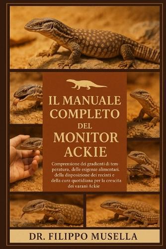 Il Manuale Completo del Monitor Ackie: Comprensione dei gradienti di temperatura, delle esigenze alimentari, della disposizione dei recinti e della cura quotidiana per la crescita dei varani Ackie
