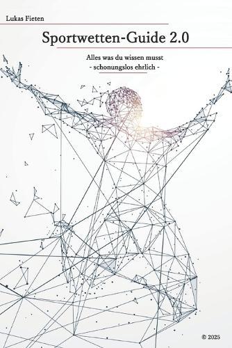 Sportwetten-Guide 2.0: Alles was du wissen musst - schonungslos ehrlich