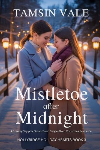 Mistletoe After Midnight: A Steamy Sapphic Small-Town Single-Mom Christmas Romance