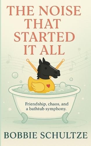 The Noise That Started It All: Friendship, chaos, and a bathtub symphony.