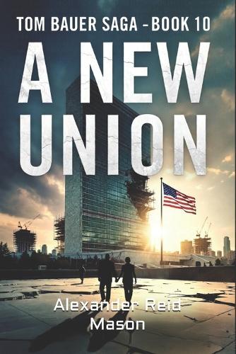 Tom Bauer Chronicles: A New Union