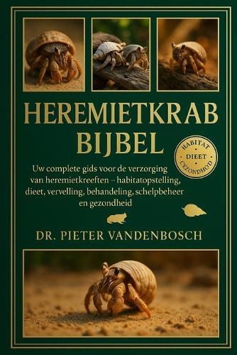Heremietkrab Bijbel: Uw complete gids voor de verzorging van heremietkreeften - habitatopstelling, dieet, vervelling, behandeling, schelpbeheer en gezondheid