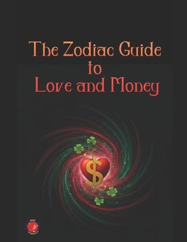 The Zodiac Guide to Love and Money