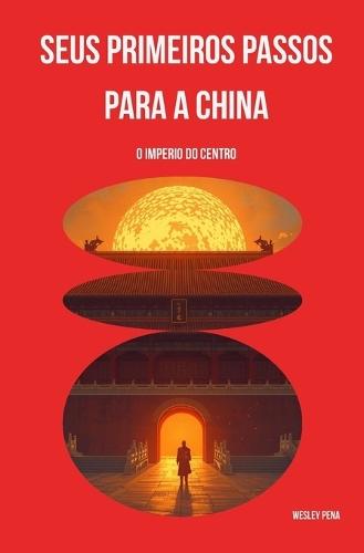 Seus primeiros passos para a china: O Imperio do Centro