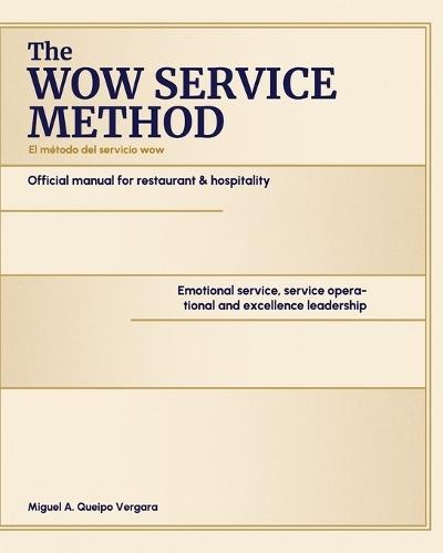 WOW SERVICE METHOD(TM) Official Manual for Restaurants & Hospitality: Emotional service, operational excellence, leadership