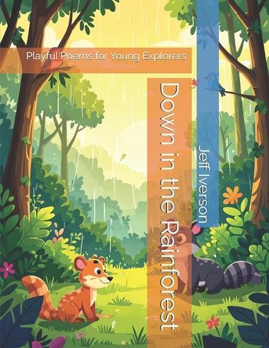 Down in the Rainforest: Playful Poems for Young Explorers