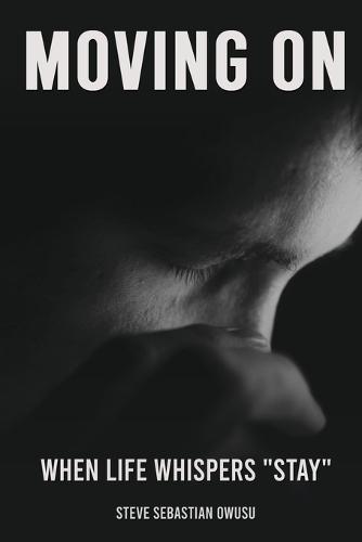 Moving On: When Life Whispers ""Stay""