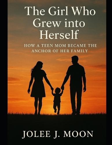 The Girl Who Grew Into Herself: How a Teen Mom Became the Anchor of Her Family