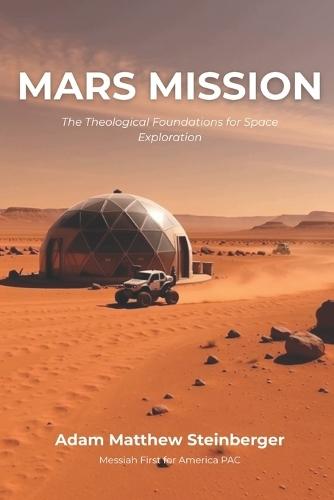 Mars Mission: The Theological Foundations for Space Exploration