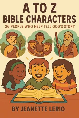 A to Z Bible Characters: 26 People Who Help Tell God's Story