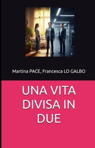 Una Vita Divisa in Due