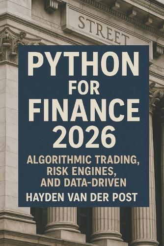 Python for Finance 2026: Algorithmic Trading, Risk Engines, and Data-Driven Strategy