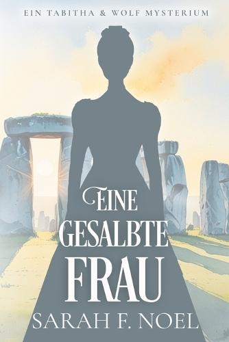 Eine gesalbte Frau: Ein Historischer Liebeskrimi mit Tabitha und Wolf