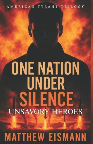 One Nation Under Silence: Unsavory Heroes