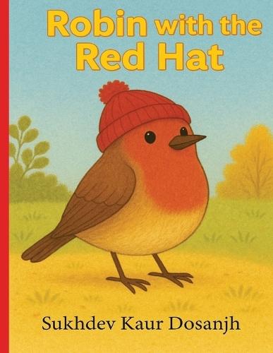 ROBIN with the RED HAT: A Heartwarming Tale of Friendship and *****: Kindness - A Cozy Autumn Adventure for Little Readers