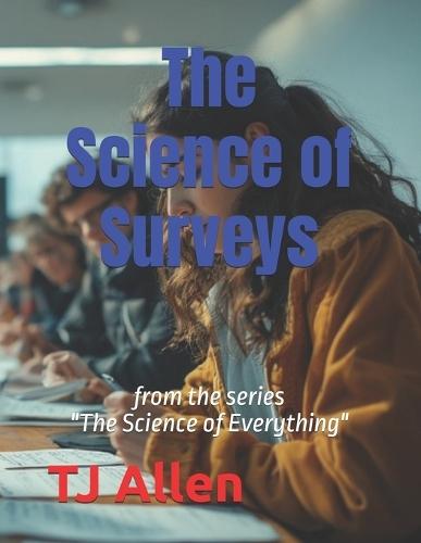 The Science of Surveys: from the series ""The Science of Everything""