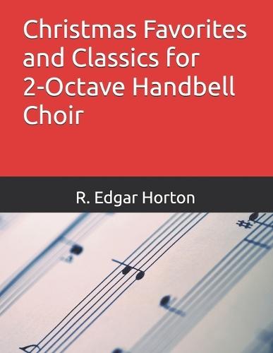 Christmas Favorites and Classics for 2-Octave Handbell Choir