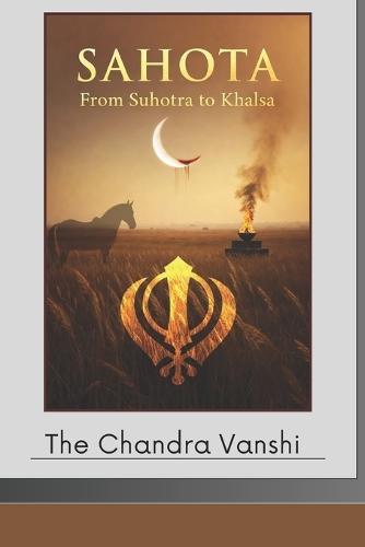 Sahota: From Suhotra to Khalsa: The Unbroken Crescent