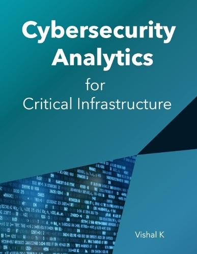 Cybersecurity Analytics for Critical Infrastructure