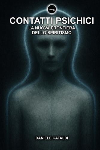 Contatti Psichici - La nuova frontiera dello spiritismo