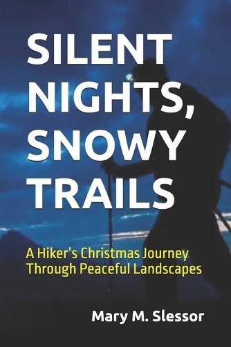 Silent Nights, Snowy Trails: A Hiker's Christmas Journey Through Peaceful Landscapes
