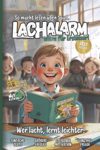 LACHALARM Witze für Erstleser!: Die lustigsten Witze für Erstleser - motivierend lesen lernen durch Humor, einfache Texte, große Schrift & bunte Bilder