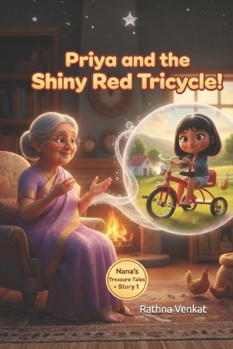 Priya and the Shiny Red Tricycle!: Grandma's Stories: Learning About Kindness, Duty, and Family Values