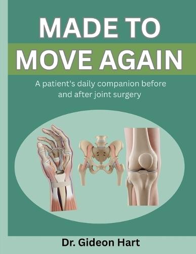 Made to Move Again: A Patient's Daily Companion Before and After Joint Surgery