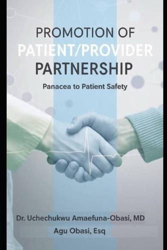 Promotion of Patient/Provider Partnership: Panacea to Patient Safety: The Evidence-Based Framework to Reduce Harm, Improve Outcomes, and Build a Resilient Healthcare System