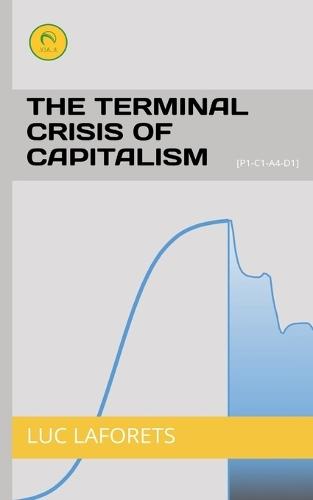 The terminal crisis of capitalism: [P1-C1-A4-D1]