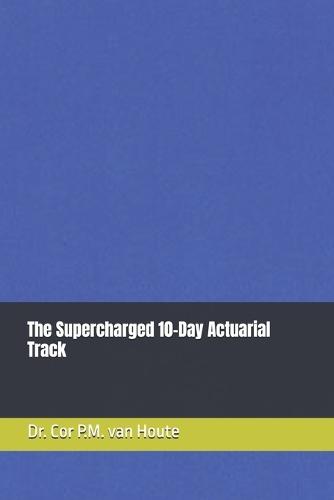 The Supercharged 10-Day Actuarial Track
