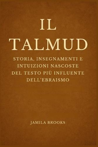 Il Talmud: Storia, insegnamenti e intuizioni nascoste del testo più influente dell'ebraismo