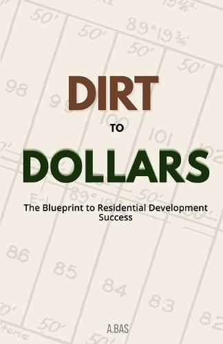 Dirt to Dollars: The Blueprint to Residential Development Success