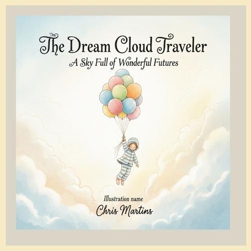 The Dream Cloud Traveler: A sky full of wonderful futures