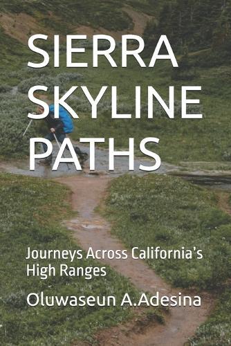 Sierra Skyline Paths: Journeys Across California's High Ranges