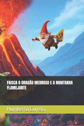 Faisca O Dragão Medroso E a Montanha Flamejante