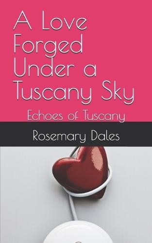 A Love Forged Under a Tuscany Sky: Echoes of Tuscany