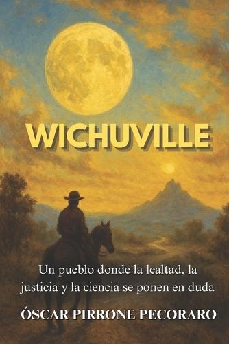 Wichuville: Un pueblo donde la lealtad, la justicia y la ciencia se ponen en duda