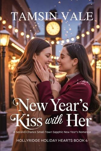 New Year's Kiss With Her: A Second-Chance Small-Town Sapphic New Year's Romance