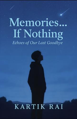 Memories... If nothing: Echoes of our last goodbye