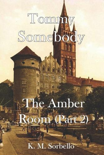 Tommy Somebody: The Amber Room (Part 2)