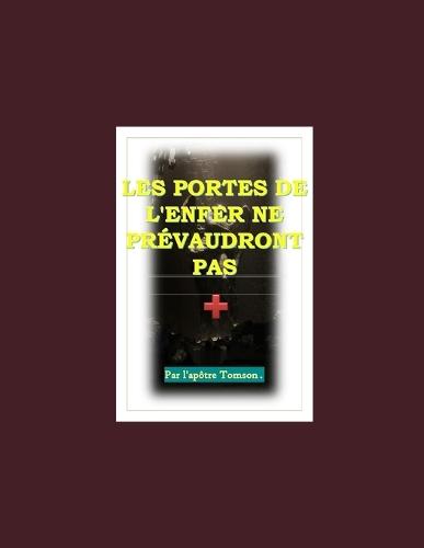 Les Portes de l'Enfer Ne Prévaudront Pas.