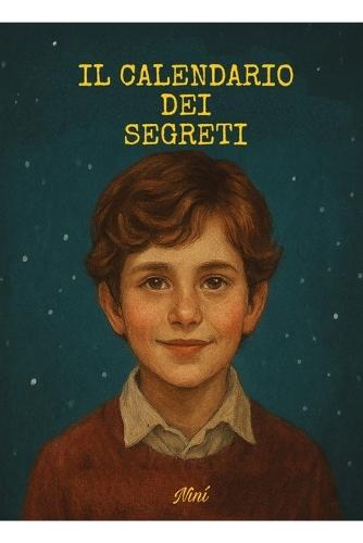 Il calendario dei segreti: Perché a volte, per ritrovare la luce, bisogna aprire ogni porta. Anche quella che fa più paura.