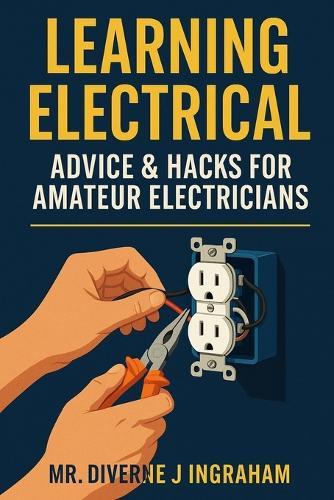 Learning Electrical: Advice & Hacks for Amateur Electricians