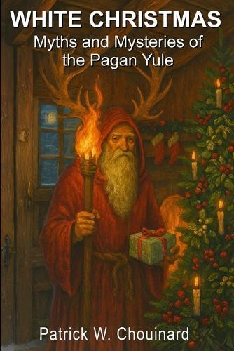White Christmas: Myths and Mysteries of the Pagan Yule