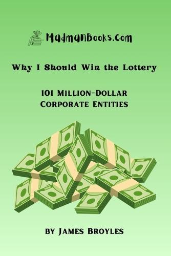 Why I Should Win the Lottery: 101 Million-Dollar Corporate Entities