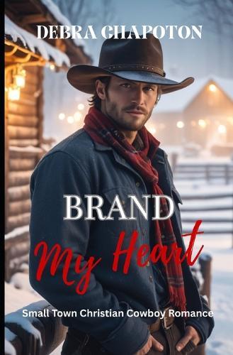 Brand My Heart: Faith-filled Cowboy Romance