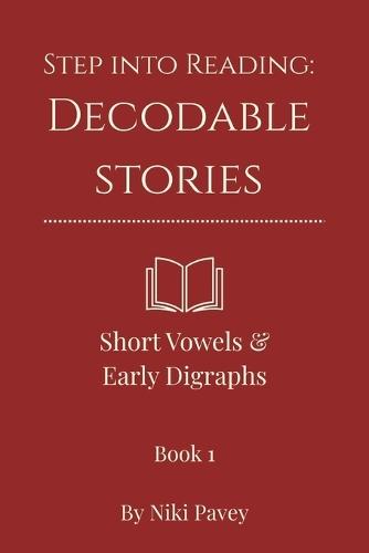 Step Into Reading: Decodable Stories - Book 1: Short Vowels & Early Digraphs