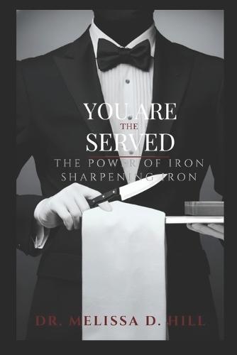 You are the Served: The Power of Iron Sharpening Iron