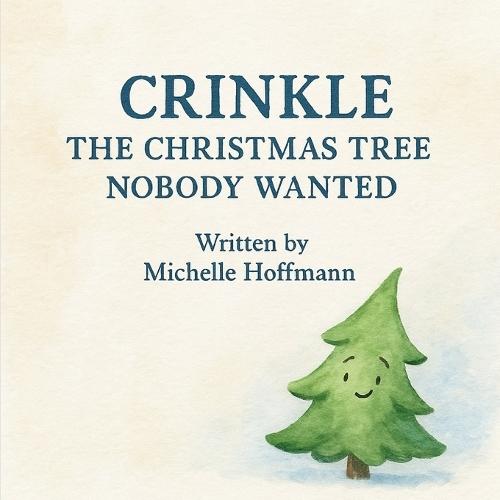 Crinkle: The Christmas Tree Nobody Wanted